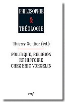 Politique, religion et histoire chez Eric Voegelin Politique, religion et histoire chez Eric Voegelin