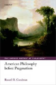 Russell B. Goodman, American Philosophy before Pragmatism