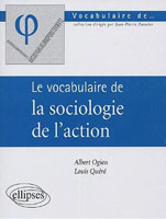 A. Ogien, L. Quéré, Le vocabulaire de la sociologie de l'action