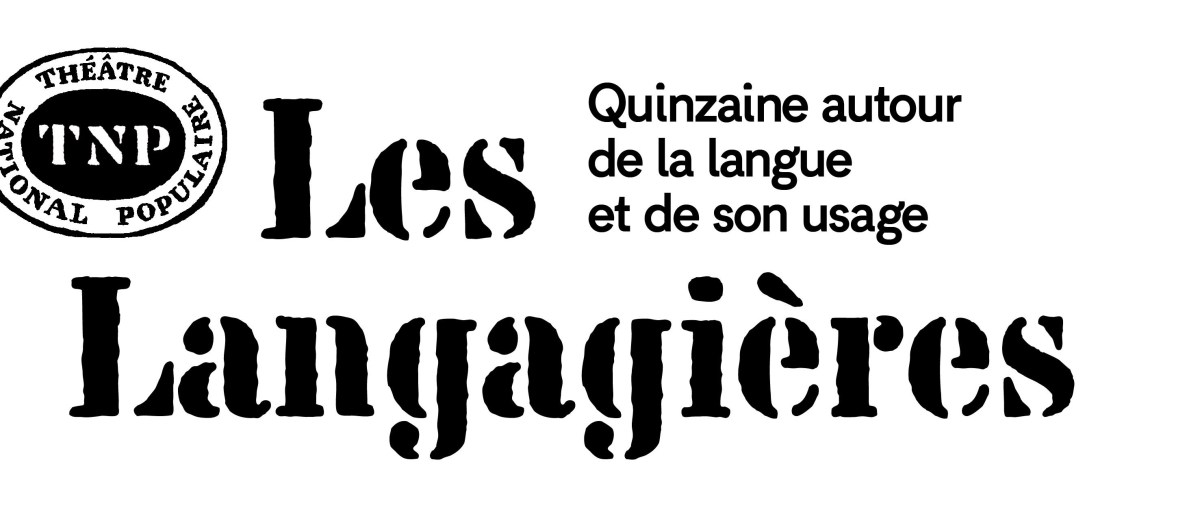 TNP Théâtre National Populaire   Les Langagières, Quinzaine autour de la langue et de son usage